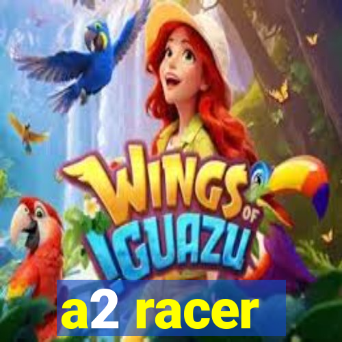 a2 racer - riscando o asfalto assistir